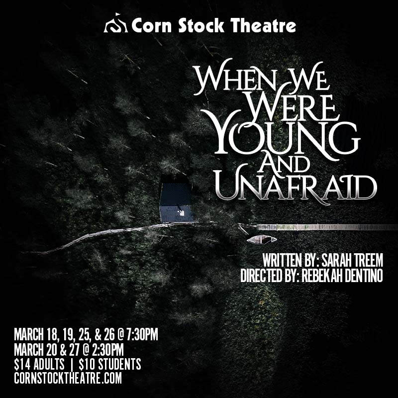 Corn Stock Theatre Presents “When We Were Young and Unafraid”